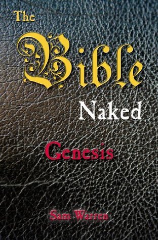 The Bible Naked: Genesis by Sam Warren | Goodreads