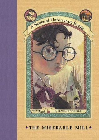 The Miserable Mill (A Series of Unfortunate Events, #4)