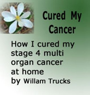 Cured My Cancer by William Trucks | Goodreads