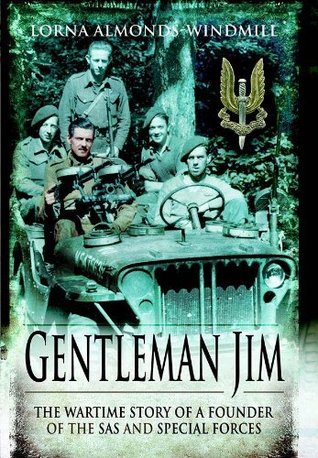 Gentleman Jim: The Wartime Story of a Founder of the SAS & Special Forces