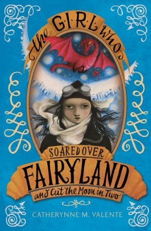 The Girl Who Soared Over Fairyland and Cut the Moon in Two (Fairyland, #3)