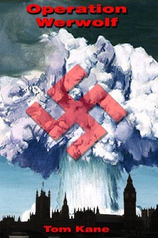 Operation Werwolf by Tom Kane Goodreads