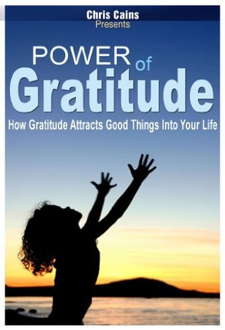 Power of Gratitude: How Gratitude Attracts Good Things Into Your Life ...