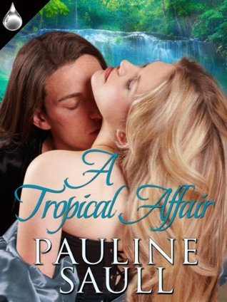 A Tropical Affair by Pauline Saull | Goodreads