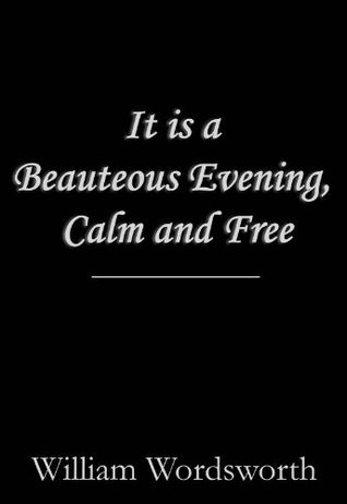 It is a Beauteous Evening, Calm and Free