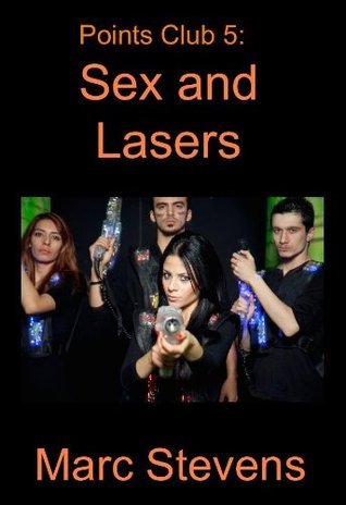 Sex and Lasers (Marc Stevens' Points Club Book 5) by Marc Stevens