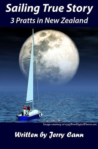 Sailing True Story : 3 Pratts in New Zealand: A real sailing adventure where a yacht and crew are almost lost on the voyage
