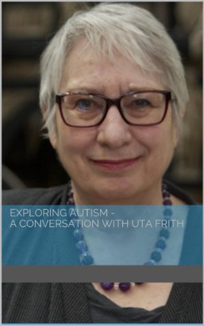 Exploring Autism: A Conversation with Uta Frith by Ideas Roadshow ...