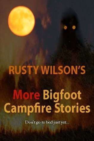 More Bigfoot Campfire Stories