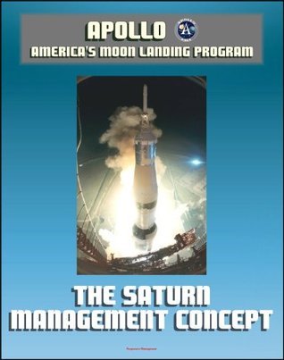 Apollo and America's Moon Landing Program: The Saturn Management ...