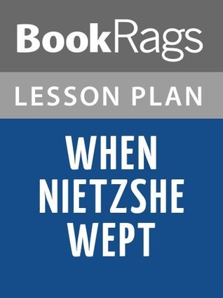 Lesson Plan When Nietzsche Wept by Irvin D. Yalom