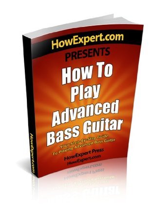 How To Play Advanced Bass Guitar: Your Step By Step Guide To Playing ...