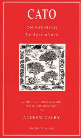 Cato: On Farming/De agri cultura: De Agricultura