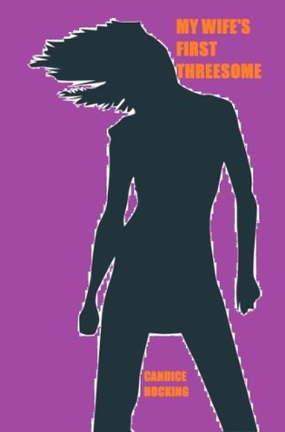 My Wife's First Threesome by Candice Hocking | Goodreads