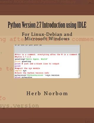Python Version 2.7 Introduction using IDLE by Herb Norbom | Goodreads