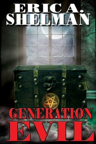 Generation Evil by Eric A. Shelman | Goodreads