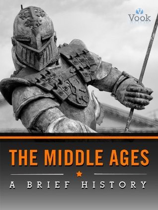 The Middle Ages: A Brief History by Charles River Editors | Goodreads