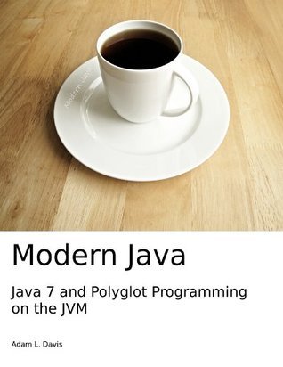 Modern Java: Java 7 and Polyglot Programming on the JVM by Adam L ...