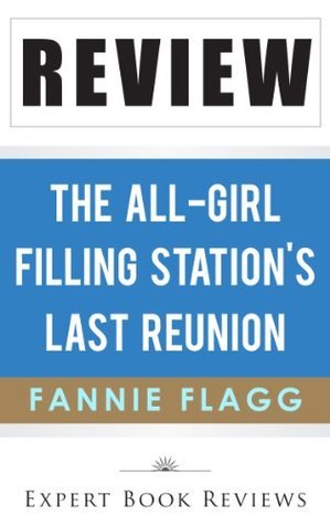 Book Review: The All-Girl Filling Station's Last Reunion, by Fannie Flagg