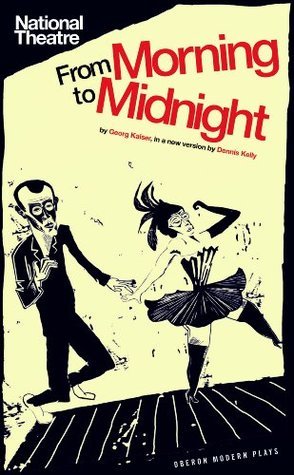 From Morning to Midnight Oberon Modern Plays by Georg Kaiser  