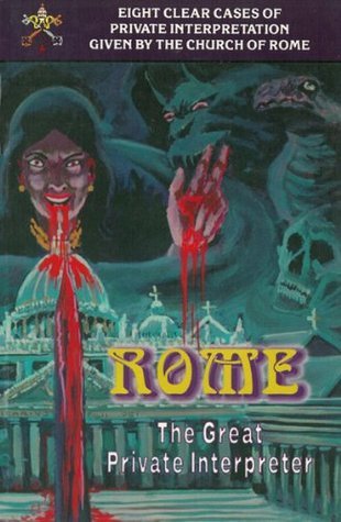 Peter Ruckman Romans ROME - The Great Private Interpreter by Peter S. Ruckman | Goodreads