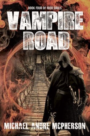 Vampiric Rd Vampire Road (The 1000 Souls Book 4) by Michael Andre McPherson | Goodreads