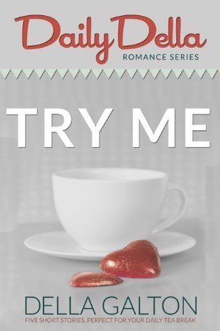 Try Me (and other romantic short stories): Daily Della