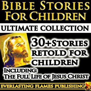 Bible Stories for Children and Families Ultimate Collection - The Life ...