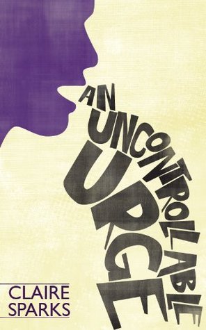An Uncontrollable Urge by Claire Sparks | Goodreads