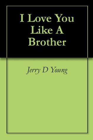 I Love You Like A Brother