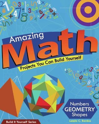 Amazing Math Projects: Projects You Can Build Yourself by Lazlo C ...