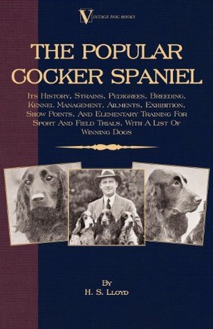 The Popular Cocker Spaniel - Its History, Strains, Pedigrees, Breeding