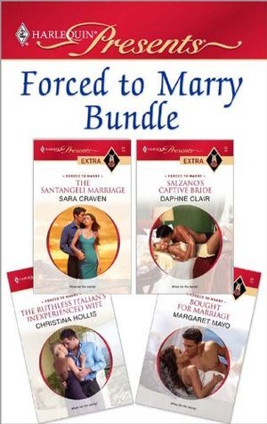Forced to Marry Bundle: The Santangeli Marriage / Salzano's Captive Bride / The Ruthless Italian's Inexperienced Wife / Bought for Marriage
