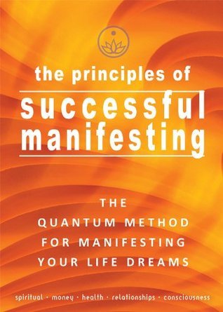 The Principles of Successful Manifesting by Thomas Herold | Goodreads