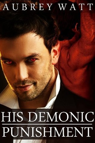 His Demonic Punishment by Aubrey Watt | Goodreads