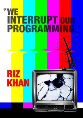 We Interrupt Our Programming... by Riz Khan | Goodreads