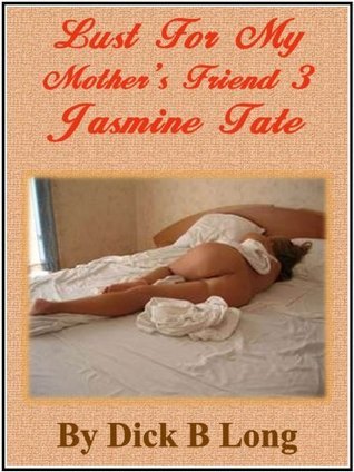 Lust For My Mother's Friend 3 - Jasmine Tate