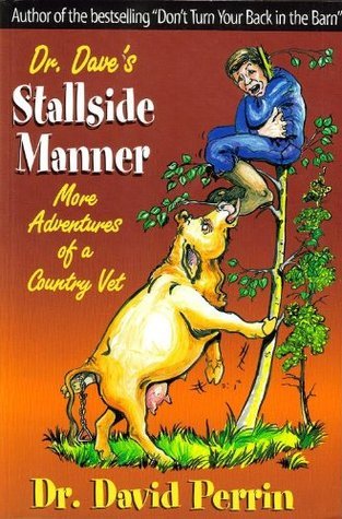 Dr. Dave's Stallside Manner: More Adventures of a Country Vet