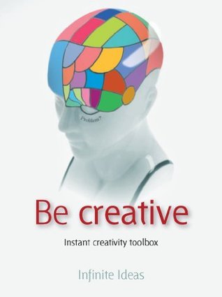 Be creative (52 Brilliant Little Ideas) by Infinite Ideas | Goodreads