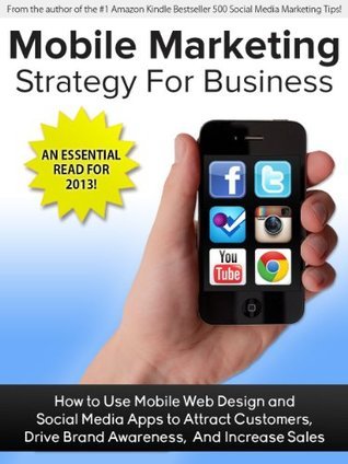 Mobile Marketing Strategy For Business: How to Use Mobile Web and ...