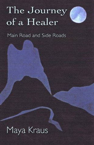 Journey of a Healer by Maya Kraus | Goodreads