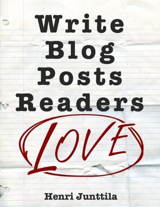 Write Blog Posts Readers Love: A Step-By-Step Guide