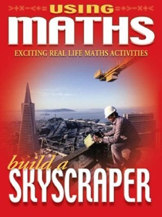 Using Maths Build a Skyscraper (Using Maths 2) by Hilary Koll | Goodreads