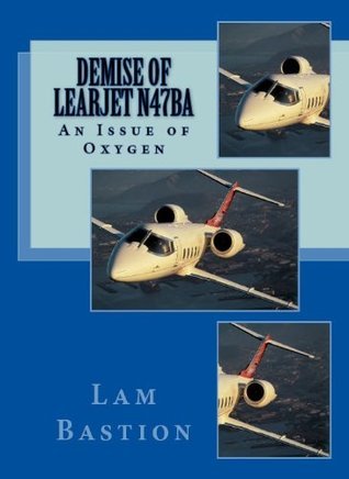 Demise of Learjet N47BA by Lam Bastion | Goodreads