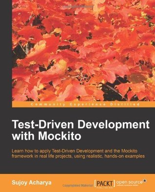 Test Driven Development With Mockito by Sujoy Acharya | Goodreads