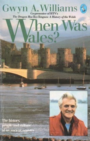 When Was Wales?  A History of the Welsh