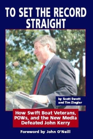 To Set The Record Straight: How Swift Boat Veterans, POWs and the New