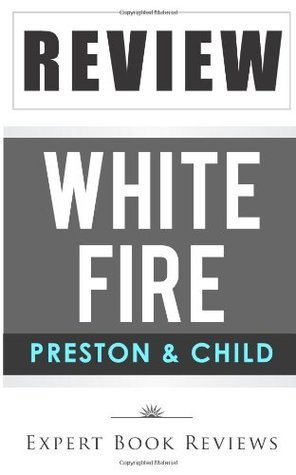 White Fire (Pendergast): By Douglas Preston & Lincoln Child -- Review
