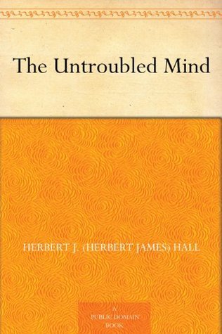 The Untroubled Mind