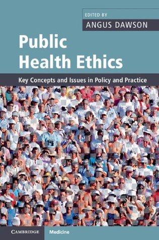 Public Health Ethics: Key Concepts and Issues in Policy and Practice ...